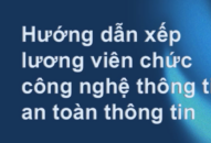 Hướng dẫn xếp lương viên chức công nghệ thông tin, an toàn thông tin