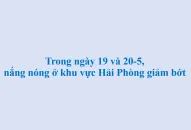 Trong ngày 19 và 20/5, nắng nóng ở khu vực Hải Phòng giảm bớt