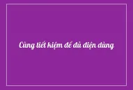 Cùng tiết kiệm để đủ điện dùng