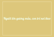 Người lớn gương mẫu, con trẻ noi theo