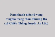 Nam thanh niên tử vong ở nghĩa trang thôn Phương Hạ (xã Chiến Thắng, huyện An Lão)