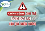 Bé trai 10 tuổi tử vong sau khi trị bệnh bằng dao lam