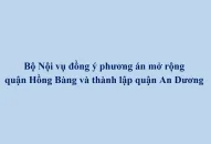Bộ Nội vụ đồng ý phương án mở rộng quận Hồng Bàng và thành lập quận An Dương