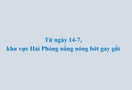 Từ ngày 14/7, khu vực Hải Phòng nắng nóng bớt gay gắt