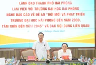 Lãnh đạo thành phố nghe báo cáo về Đề án Đổi mới và phát triển Trường Đại học Hải Phòng đến năm 2030, tầm nhìn đến năm 2045