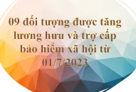 9 đối tượng được tăng lương hưu và trợ cấp bảo hiểm xã hội từ 01/7/2023