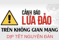Cảnh báo một số thủ đoạn lừa đảo chiếm đoạt tài sản dịp Tết Nguyên đán