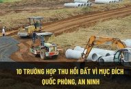 10 trường hợp thu hồi đất vì mục đích quốc phòng, an ninh
