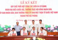 Ký kết Quy chế phối hợp giữa Đoàn đại biểu Quốc hội Hải Phòng, Thường trực HĐND, UBND, Ban Thường trực Ủy ban MTTQVN thành phố