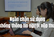 Ngăn chặn sử dụng khống thông tin người nộp thuế