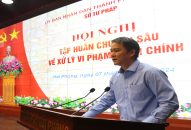 Tập huấn chuyên sâu về xử lý vi phạm hành chính cho đội ngũ cán bộ, công chức