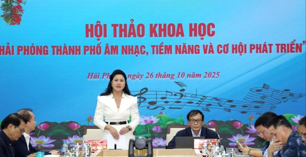 Hội thảo khoa học ‘Hải Phòng – Thành phố âm nhạc: Tiềm năng và cơ hội phát triển’